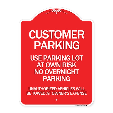Signmission Customer Parking Use Parking Lot at Own Risk No Overnight Parking Unauthorized Vehicl, RW-1824-24212 A-DES-RW-1824-24212